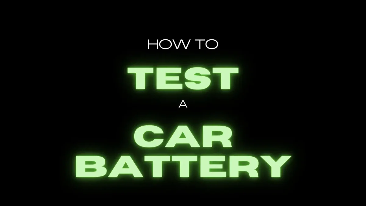 How to Test A Car Battery