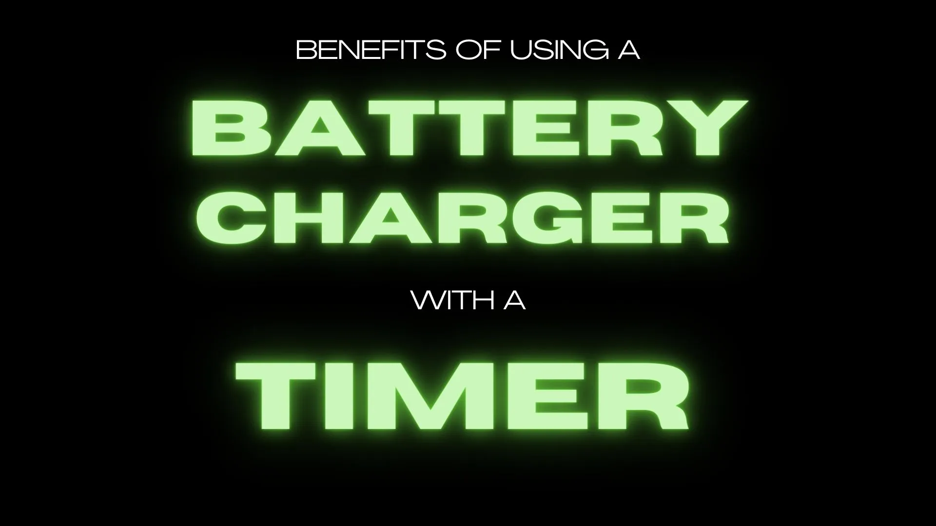 Benefits of Using a Battery Charger With a Timer