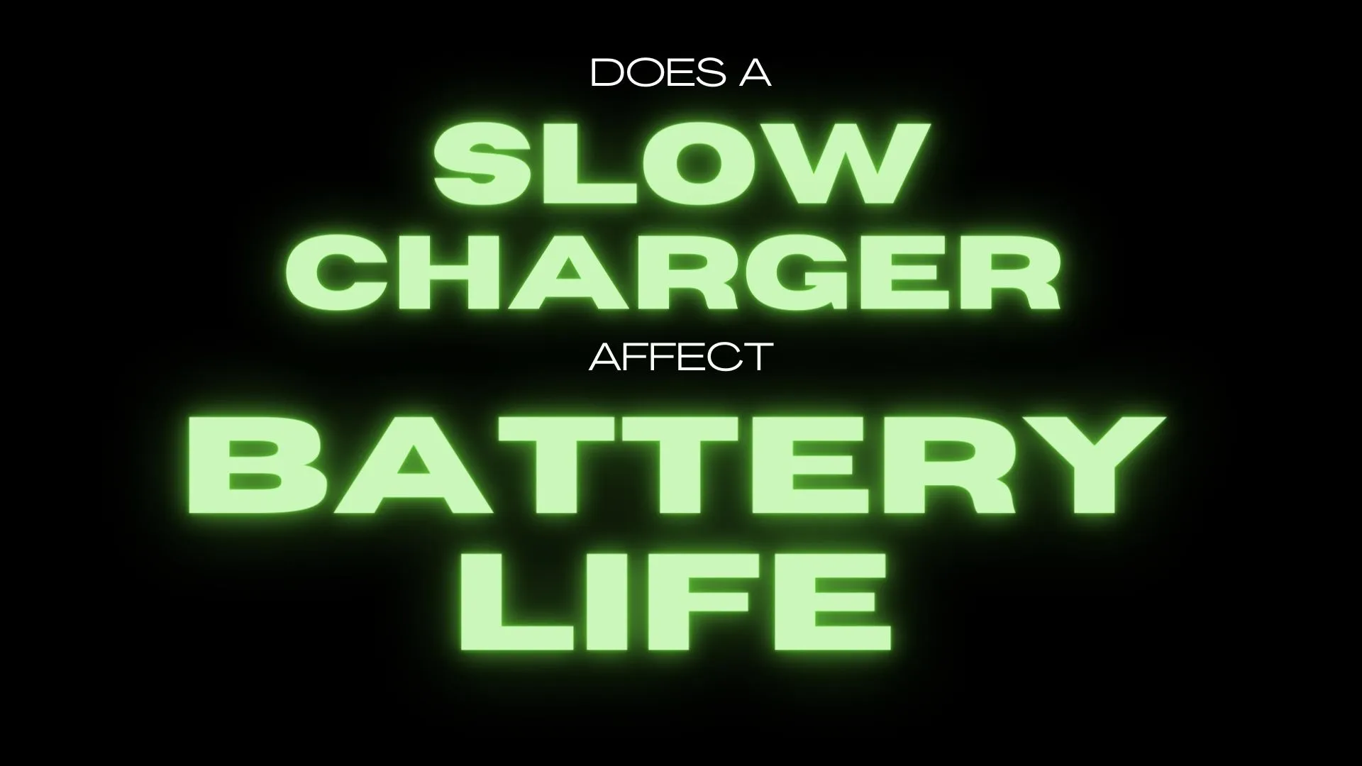 Does a Slow Charger Affect Battery Life