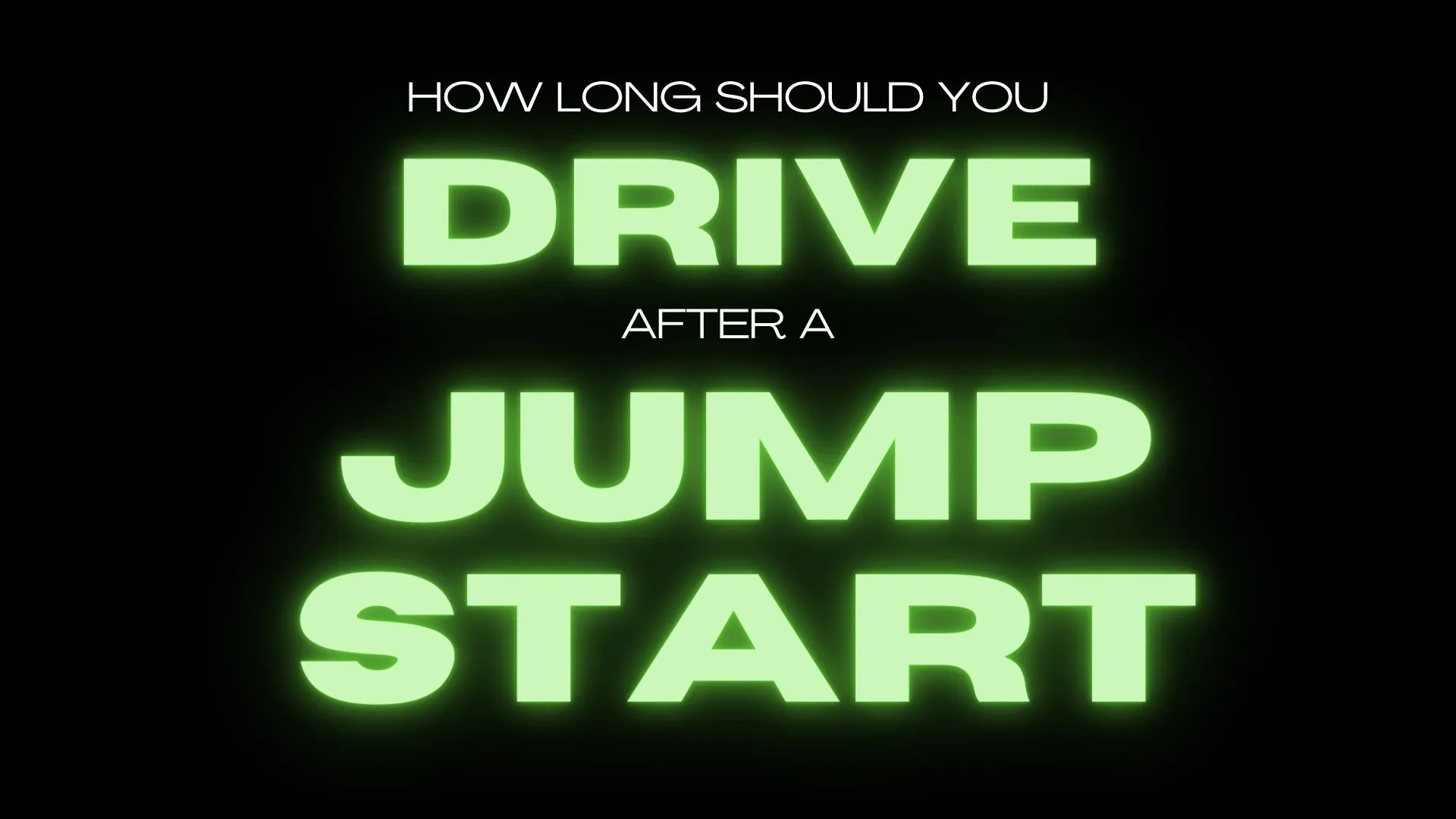 How Long Should You Drive After A Jump Start