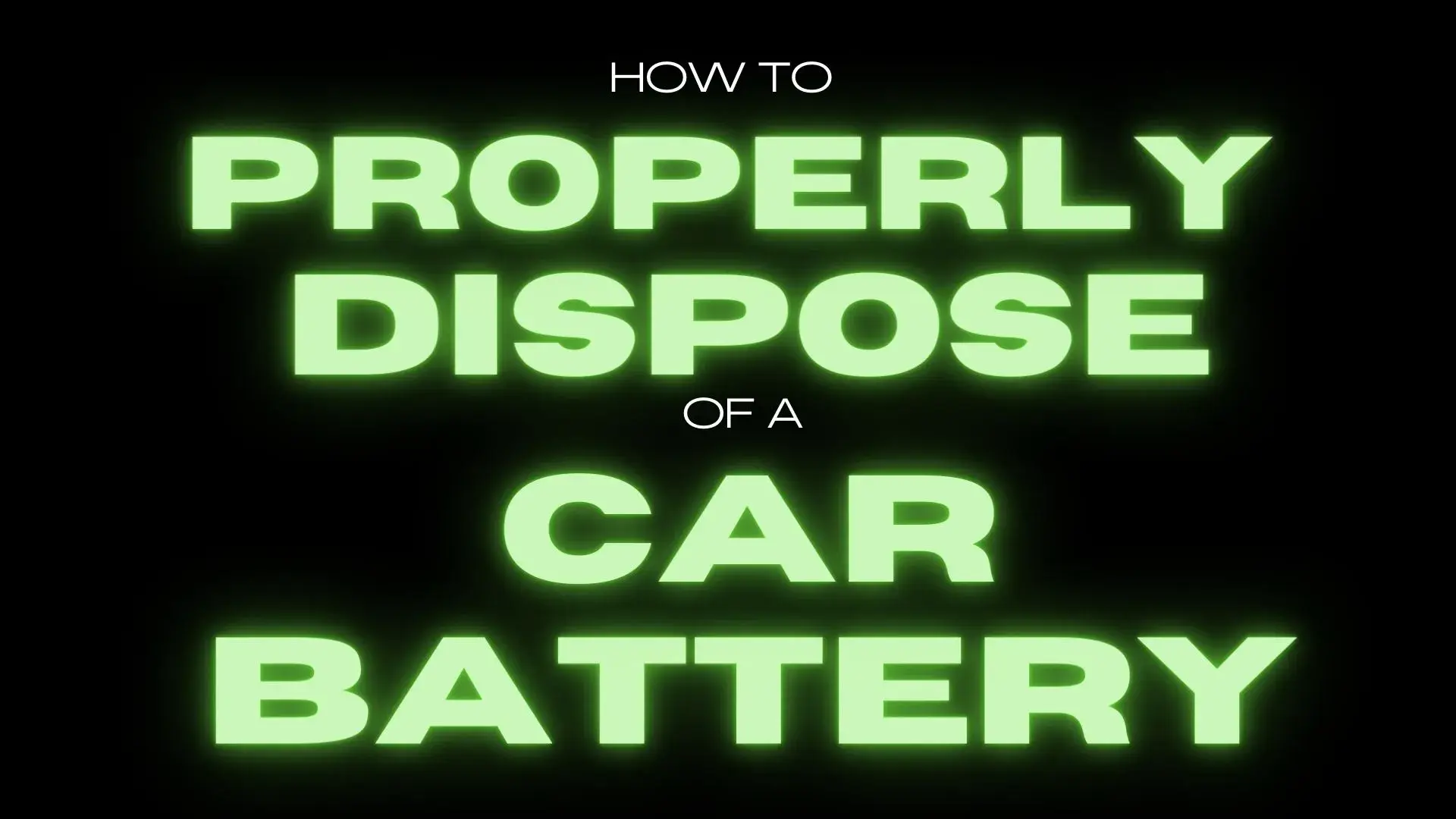 How to Properly Dispose of a Car Battery