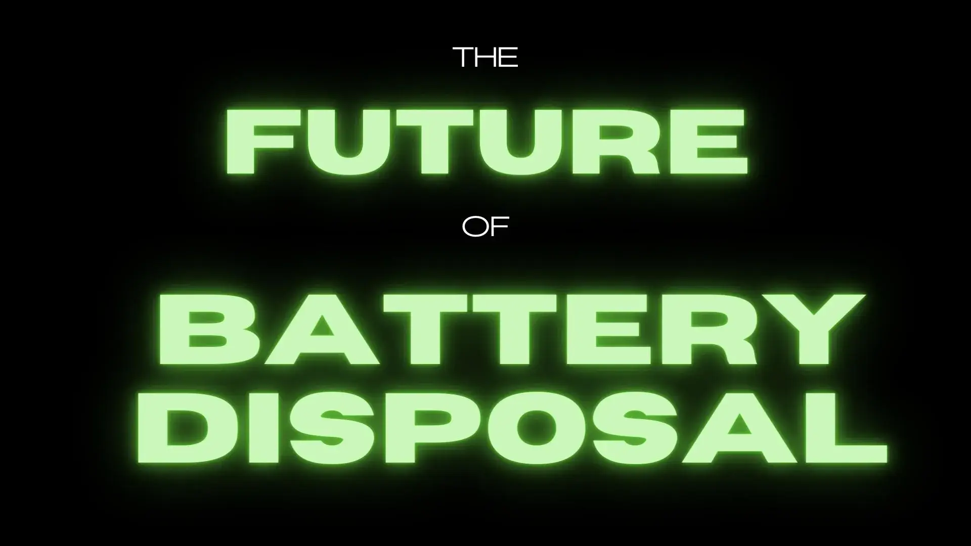 The Future of Battery Disposal
