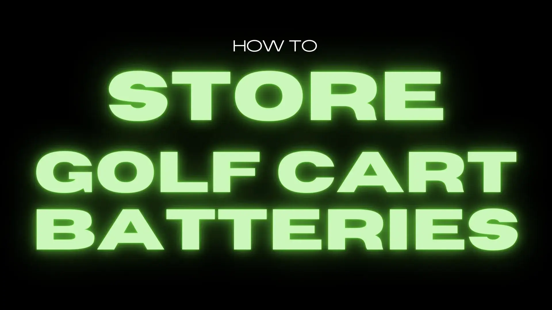 How to Store Golf Cart Batteries
