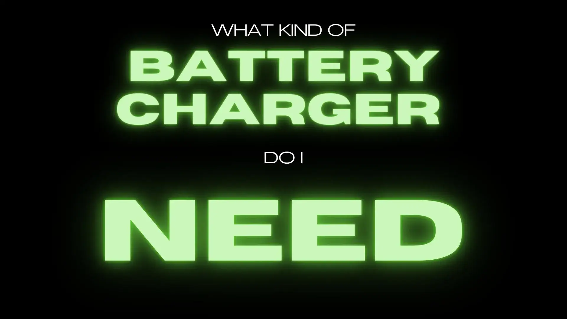 what kind of battery charger do i need